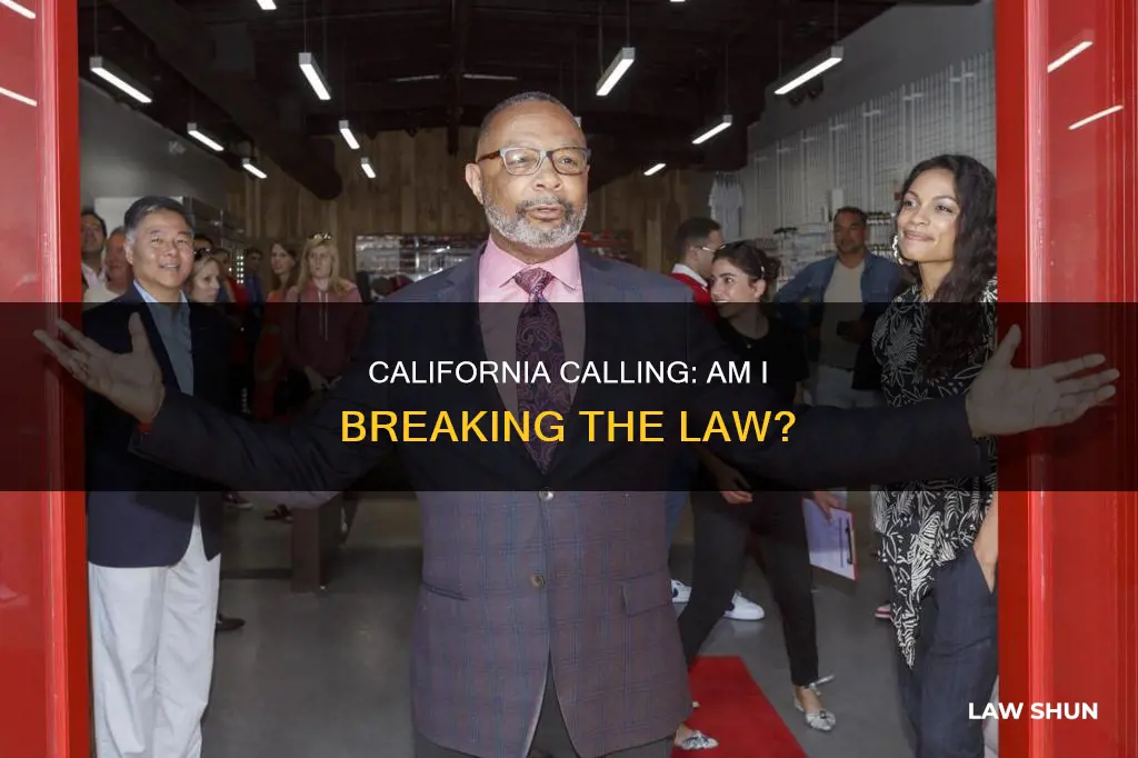 am i breaking california law by calling you