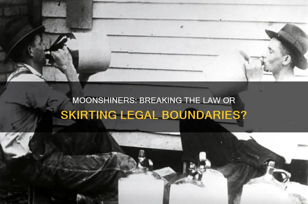 are moonshiners breaking the law