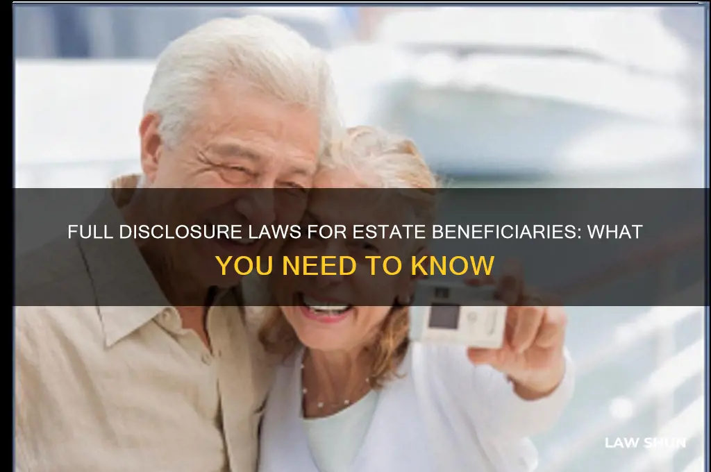 are ther full disclosure laws for beneficiaries of an estate