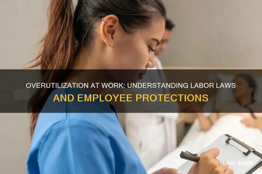 are there labor laws against overutilizatiin