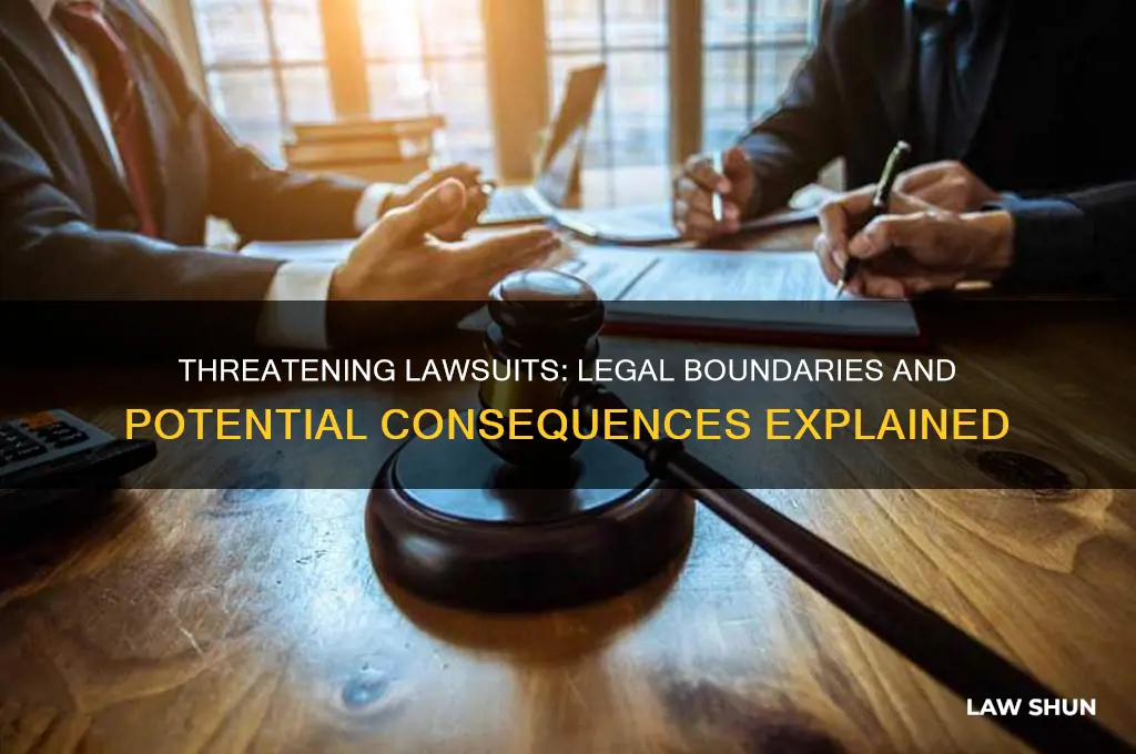 are there laws against threatining lawsuites
