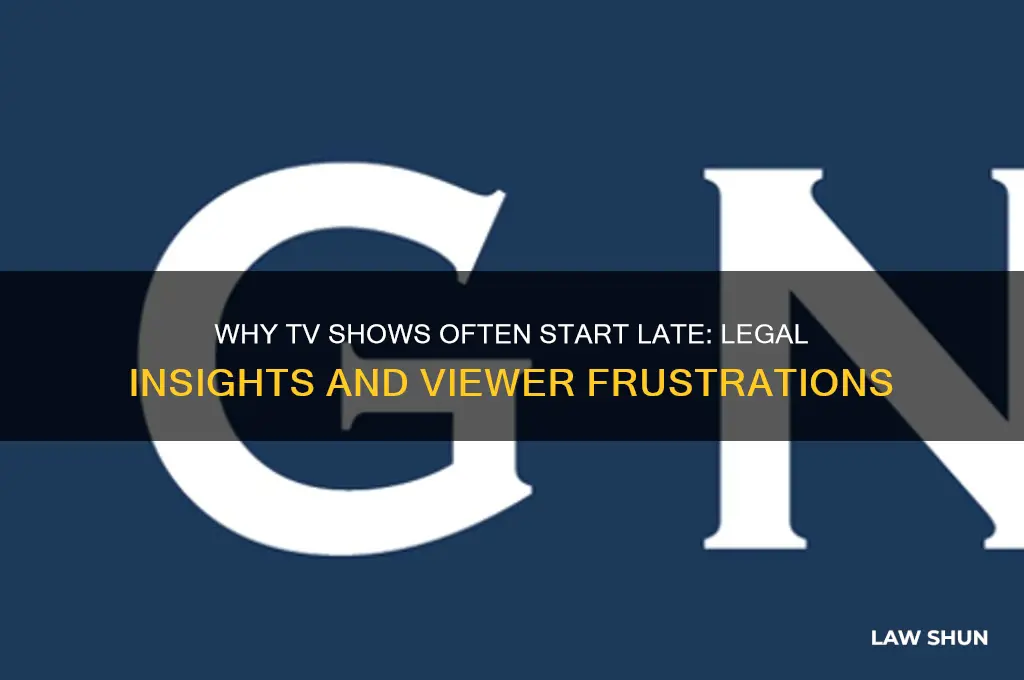 are there laws regarding television shows not starting on time
