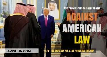 Trump's Saudi Arabia Ties: Legal or a Breach of U.S. Law?