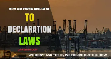 Declaration Laws: UK Bank Outgoing Wires Explained