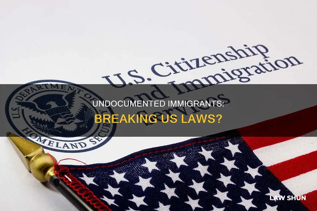 are undocumneted immigrats breaking us law