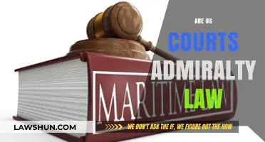 Are US Courts Governed by Admiralty Law? Unraveling Legal Jurisdictions