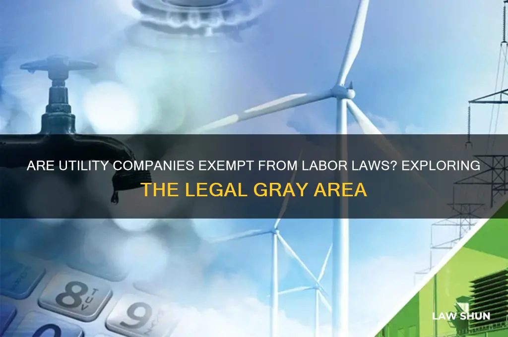 are utility companies excempt from labor laws