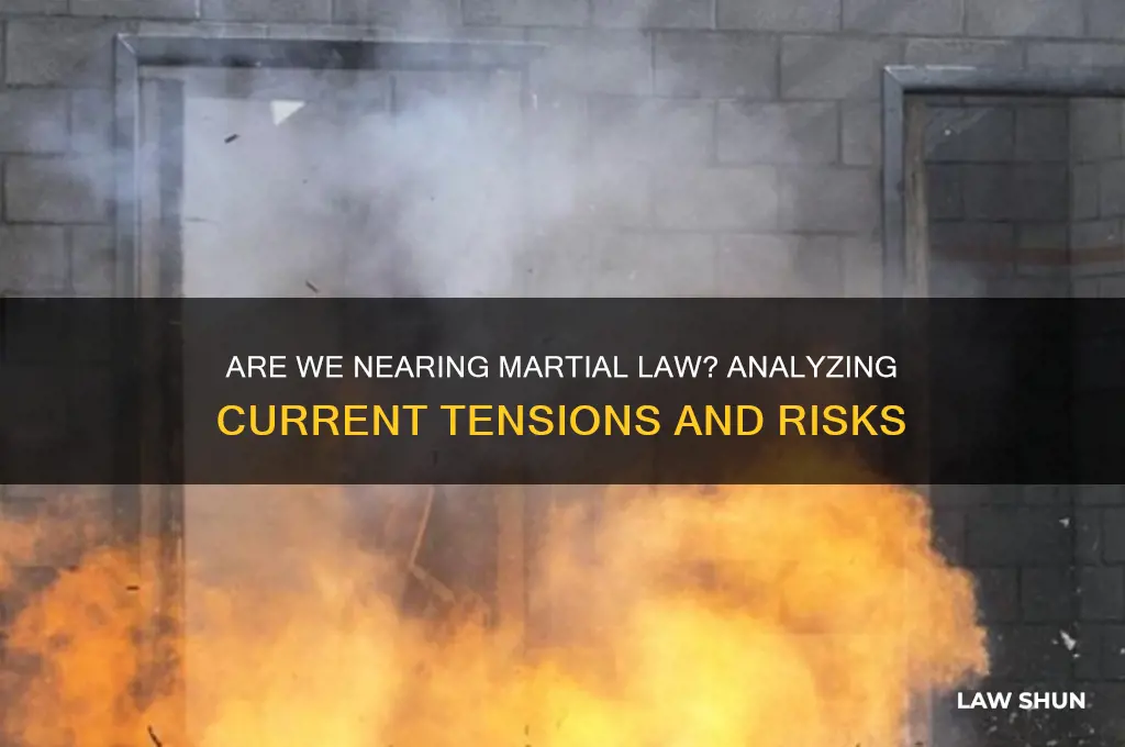 are we close to marshall law