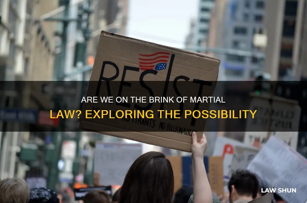 are we looking at marshall law