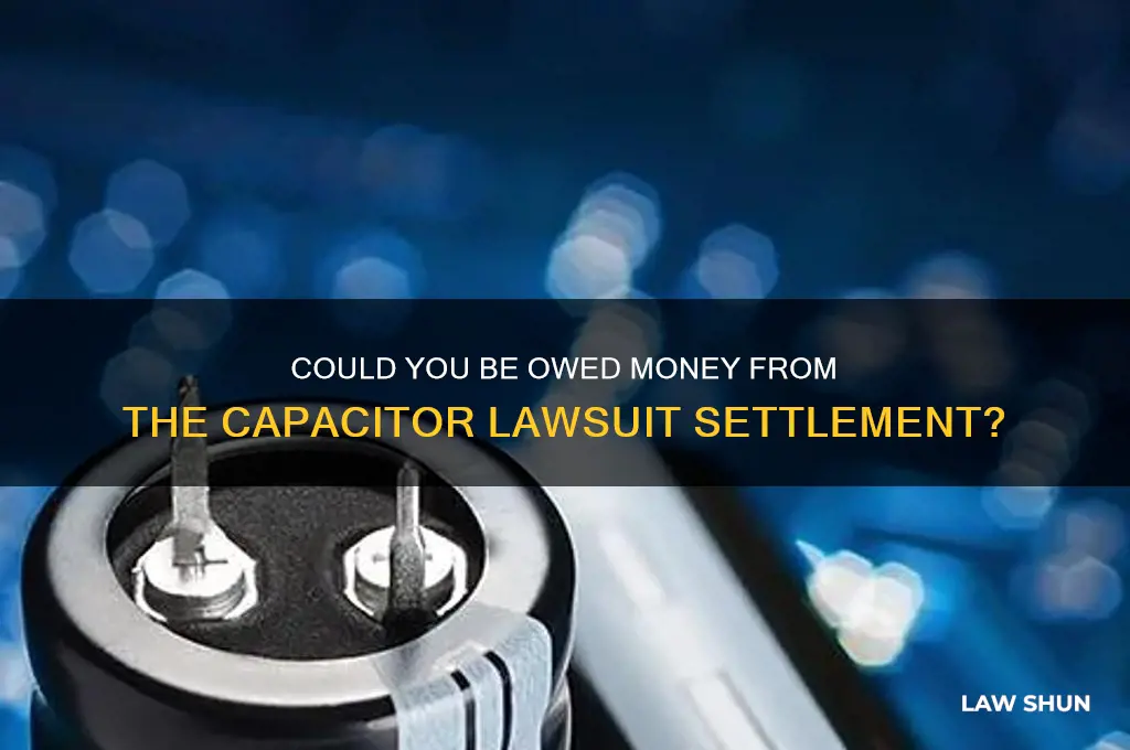 are you owed money from capacitor law suite