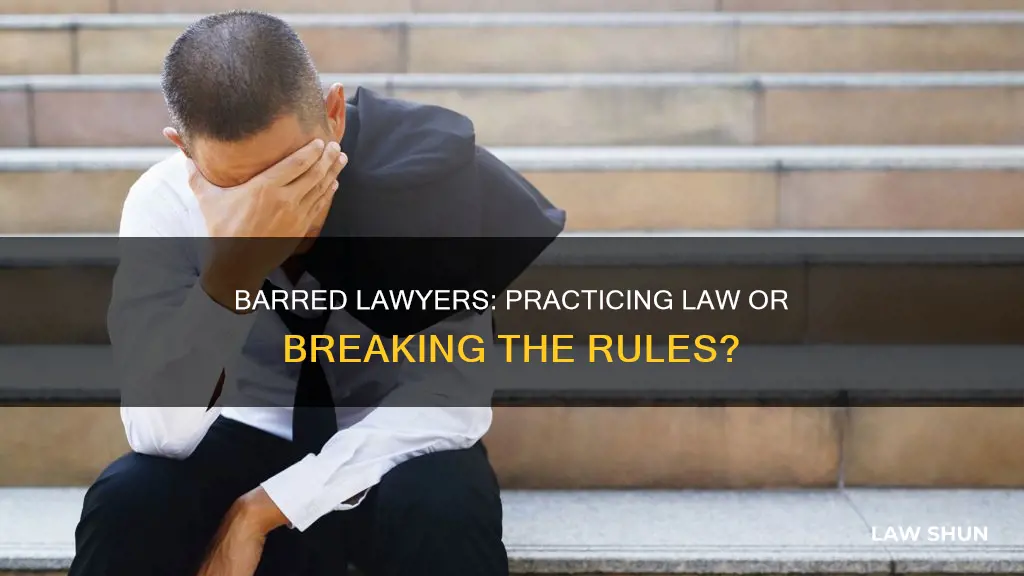 can a barred lawyer practive law