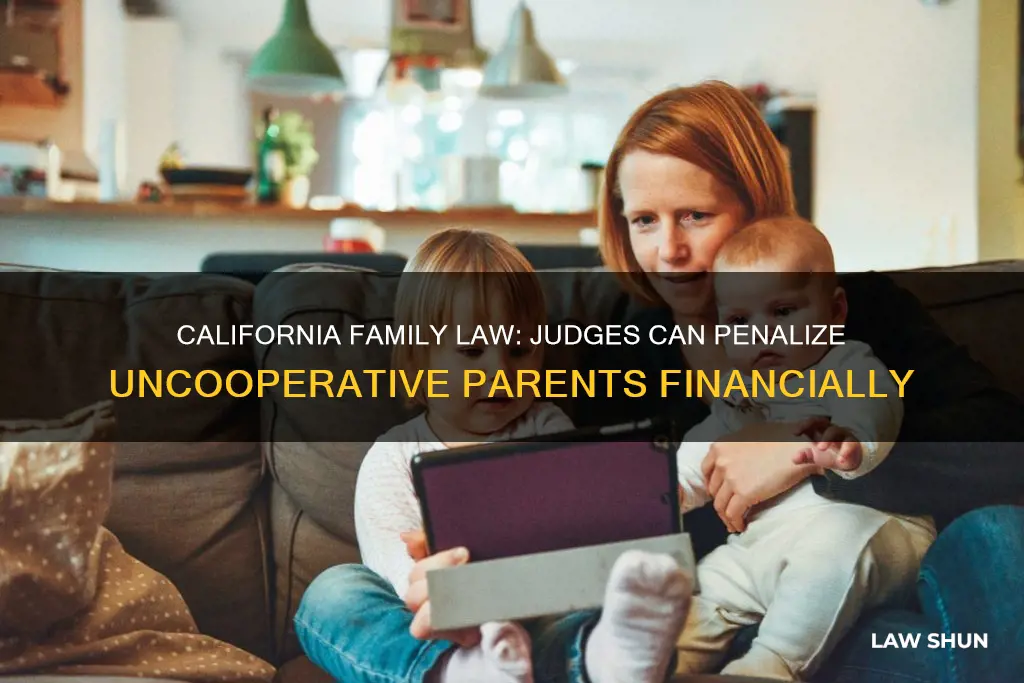 can a california family law judge financially censure uncooperative parents