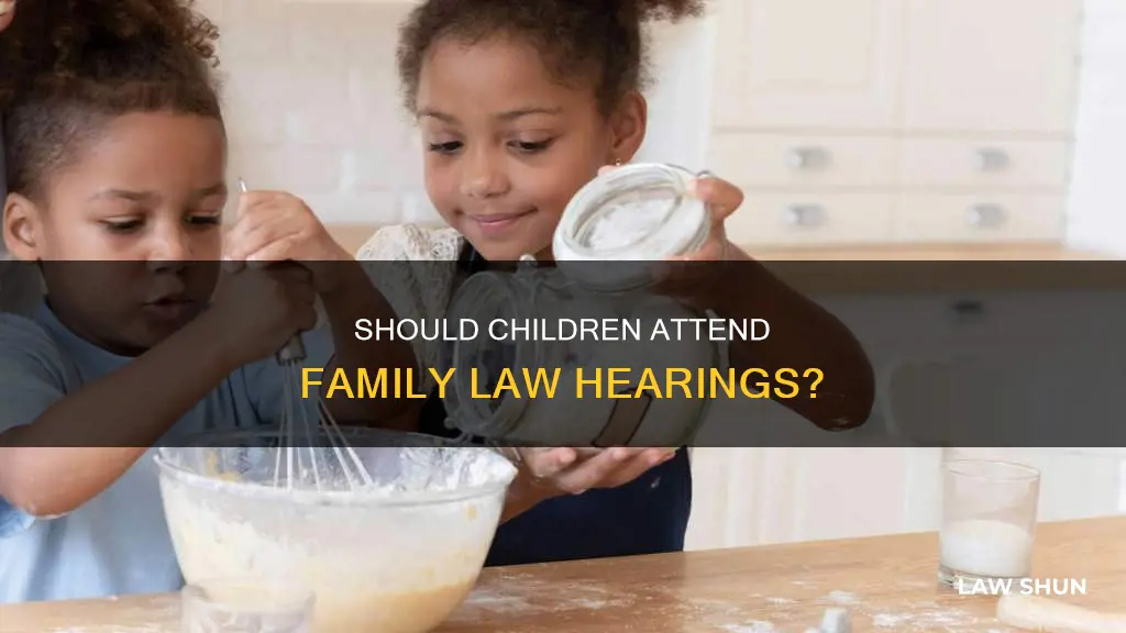can a child attend a family law hearing