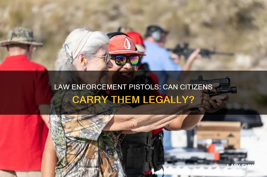 can a citizen carry a law enforcement pistol