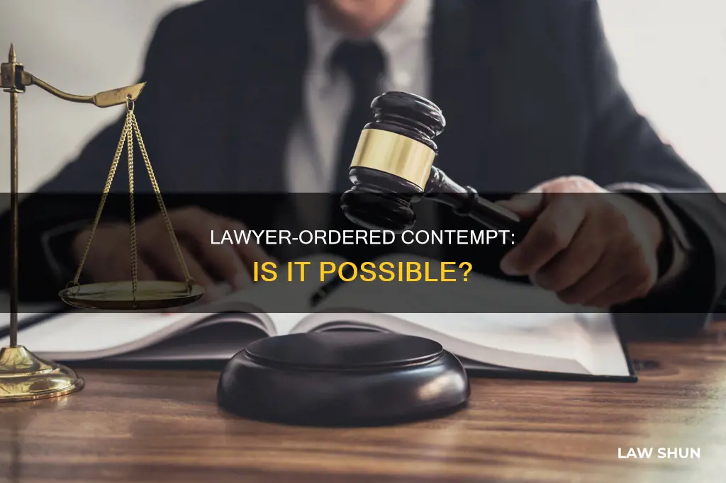 can a contempt order be ordered from a lawer