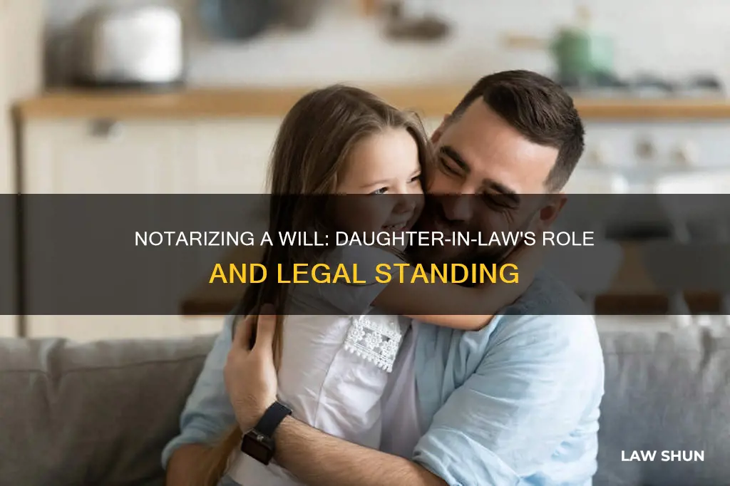 can a daughter in law notarize a will