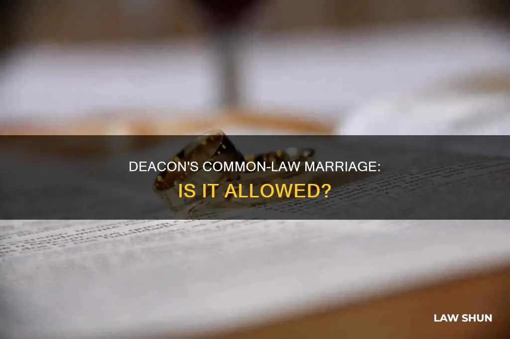 can a deacon be in a common law marriage