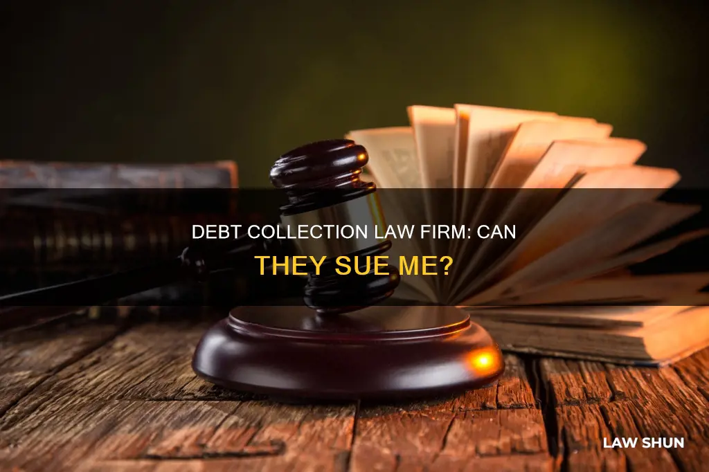 can a debt collection law firm sue me