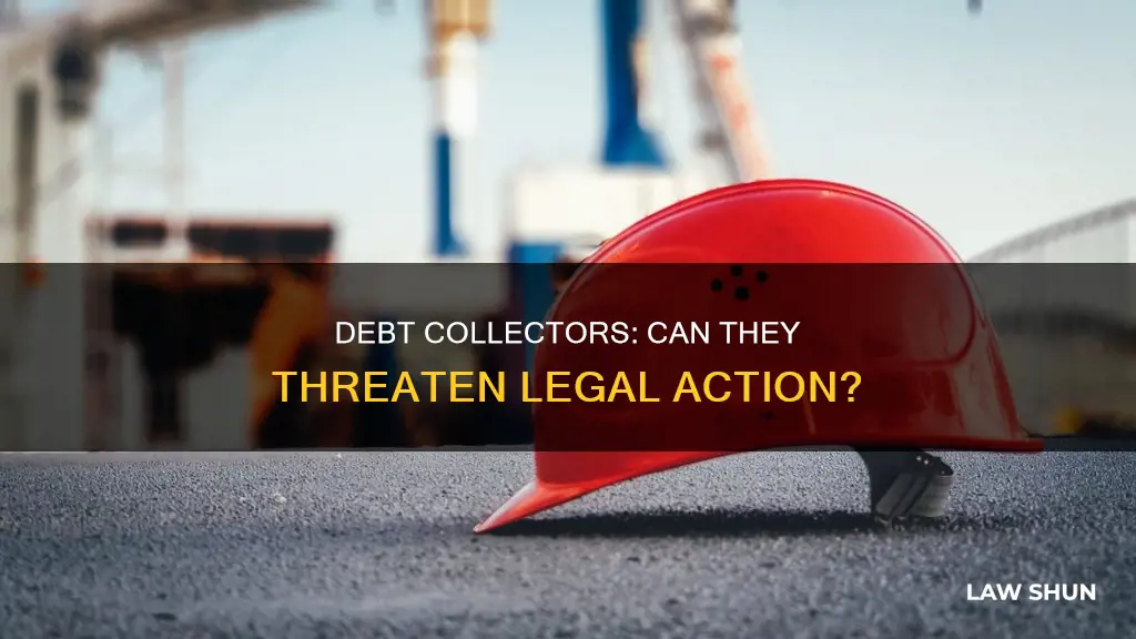 can a debt collector threatne a law suit