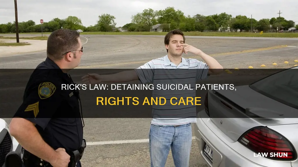 can a dr detain a intoxicated suicidal person rickis law