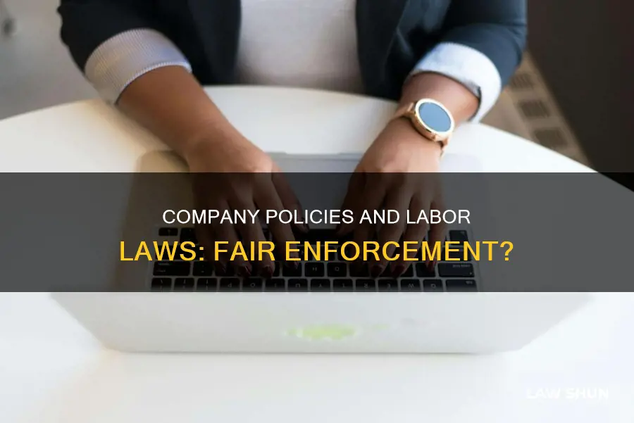 can a employeer enforce company policies and labor laws discreminately