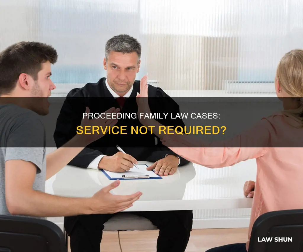 can a family law case proceed without service