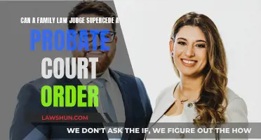 Family Law Judge: Overriding Probate Court Orders?
