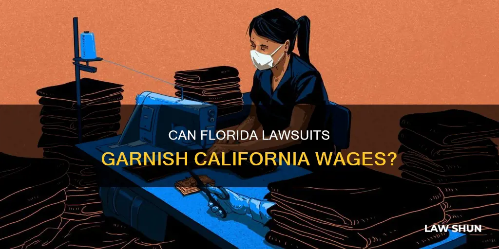 can a florida law firm lawsuit garnish my california wages