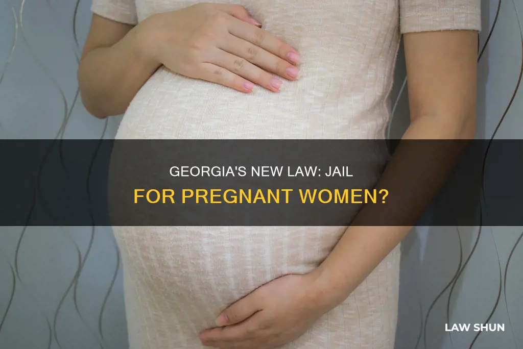 can georgia jail a pregnant woman under new law