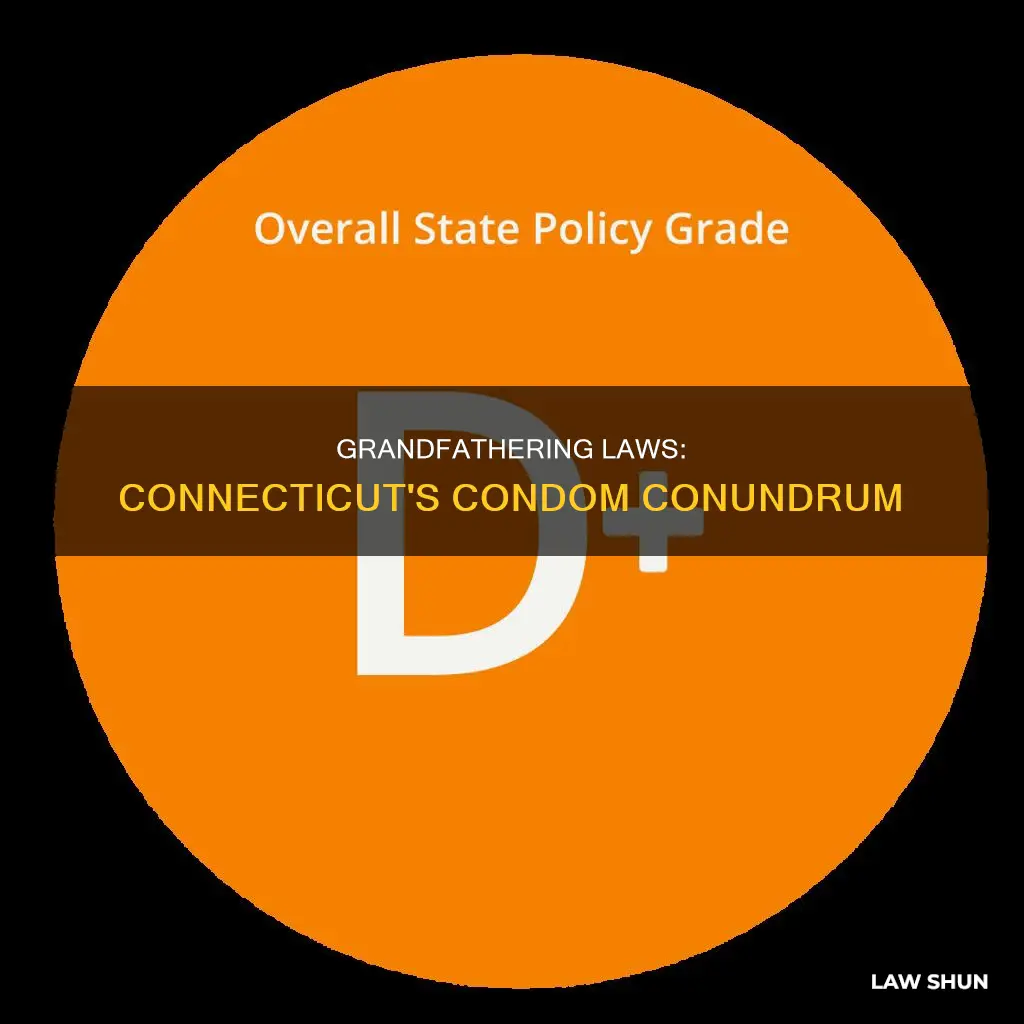 can grandfathering laws in connecticut condom be withdrawn