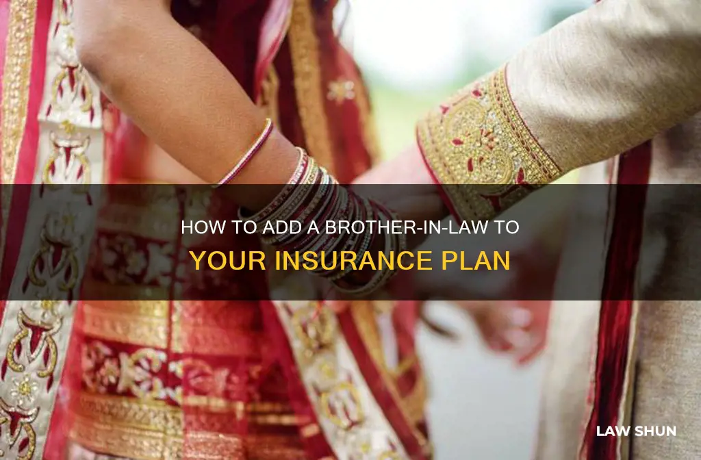 can i add a brother in law to my insurance