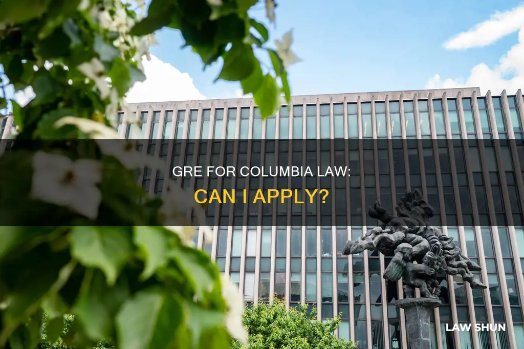 can i apply to columbia law gre