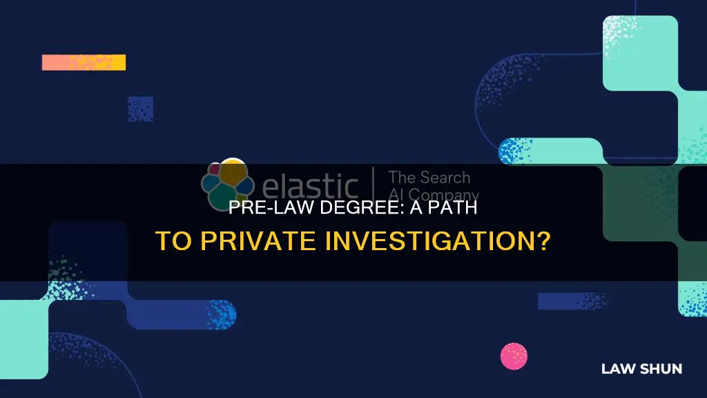 can i be a private investigator with pre law degree