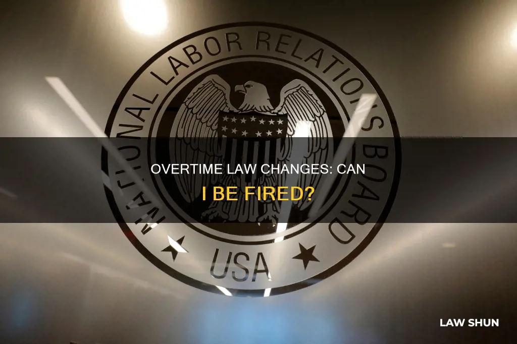 can i be fired because of the new overtime law
