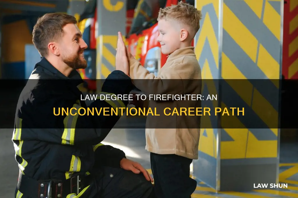 can i become a fireman with a law degee