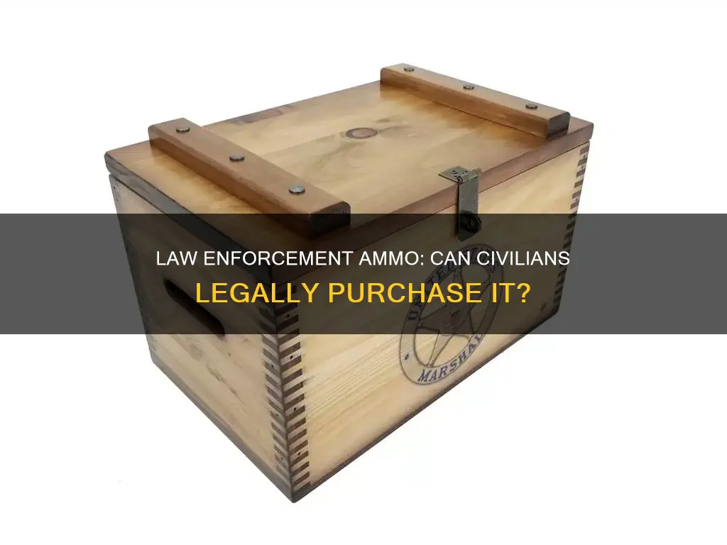 can i buy law enforcement only ammo