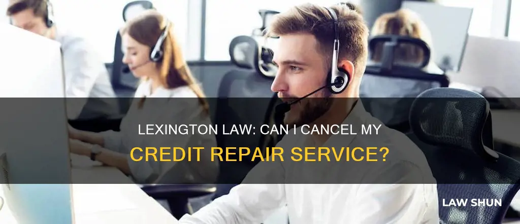 can i cancel my credit repair service lexington law