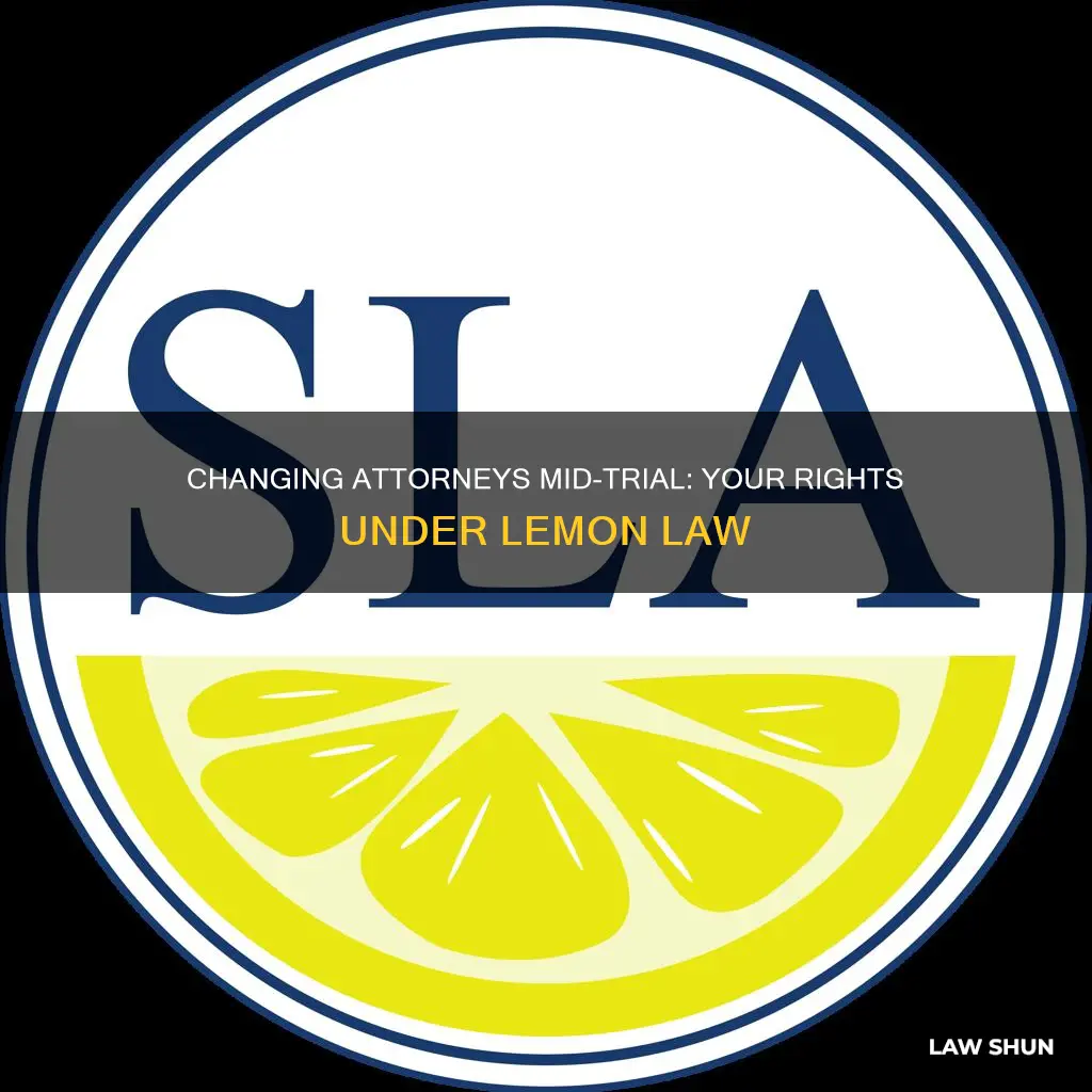 can i change attorneys for lemon law trial