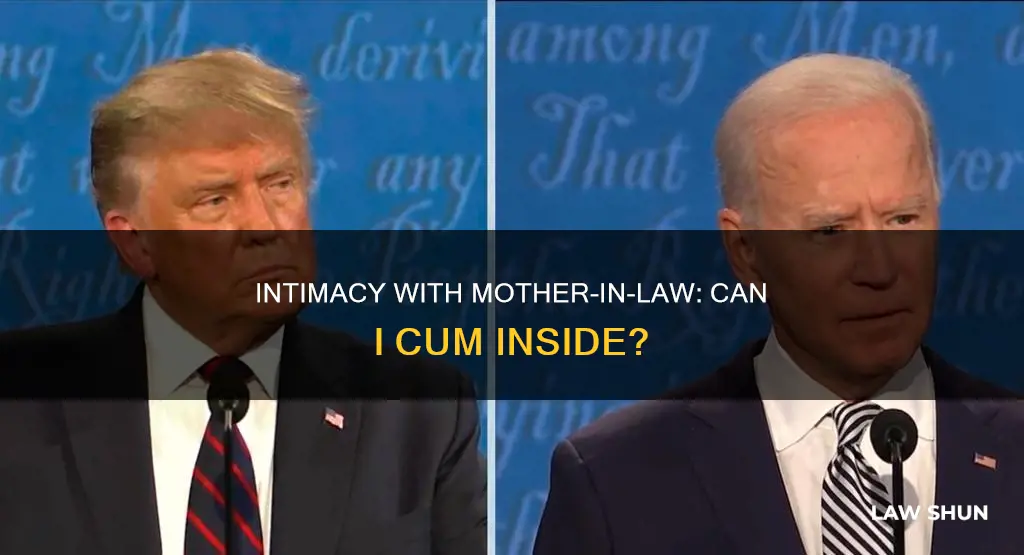 can i cum inside my mother in law