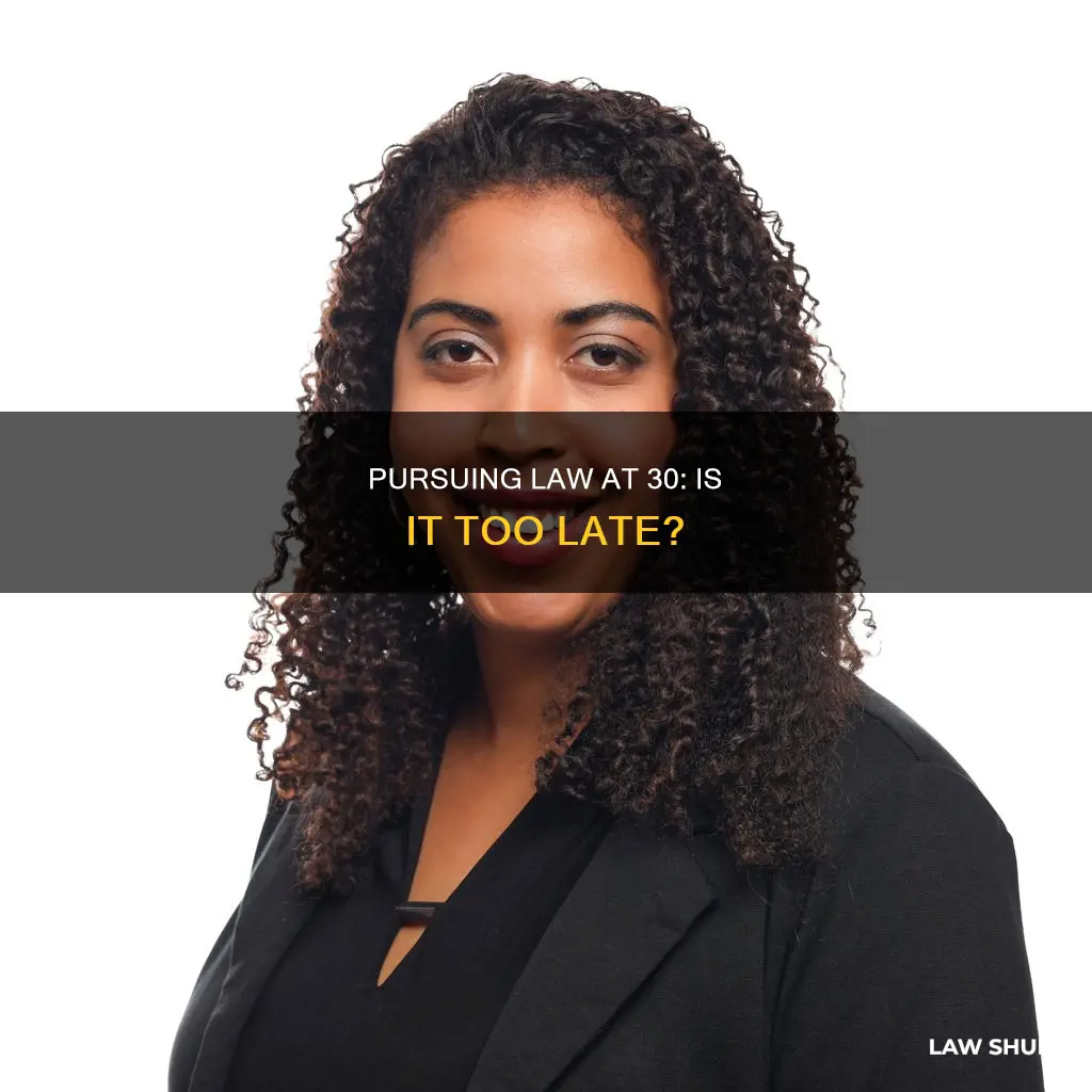 can i do law at 30yrs