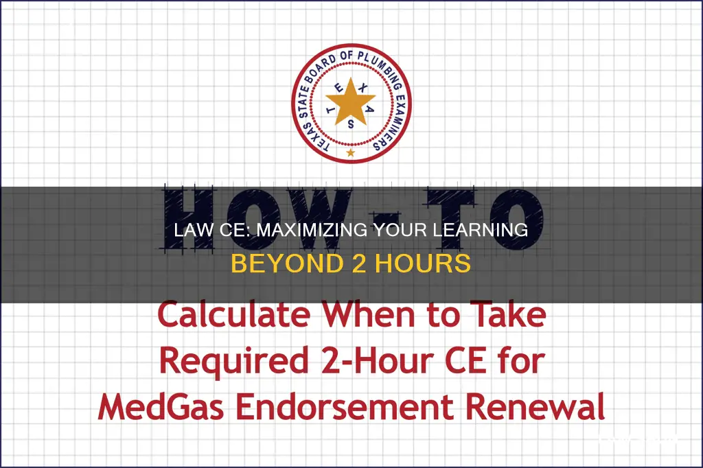 can i do more than 2 hours law ce