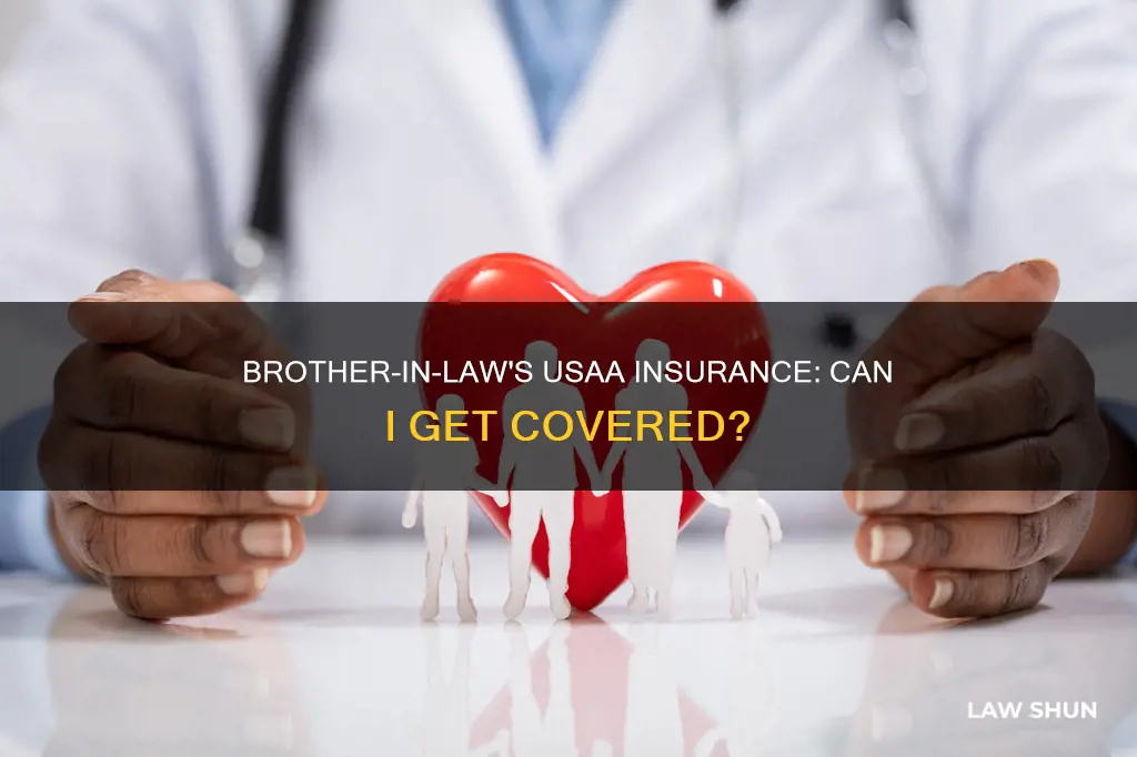 can i get usaa insurance through my brother in law