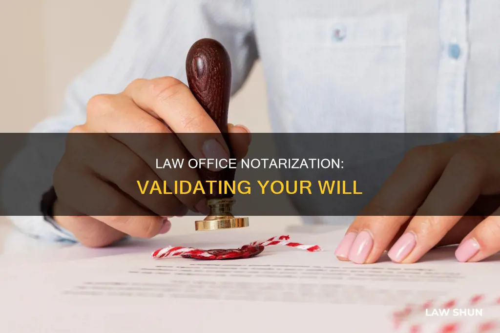 can i have a law office notarize my will