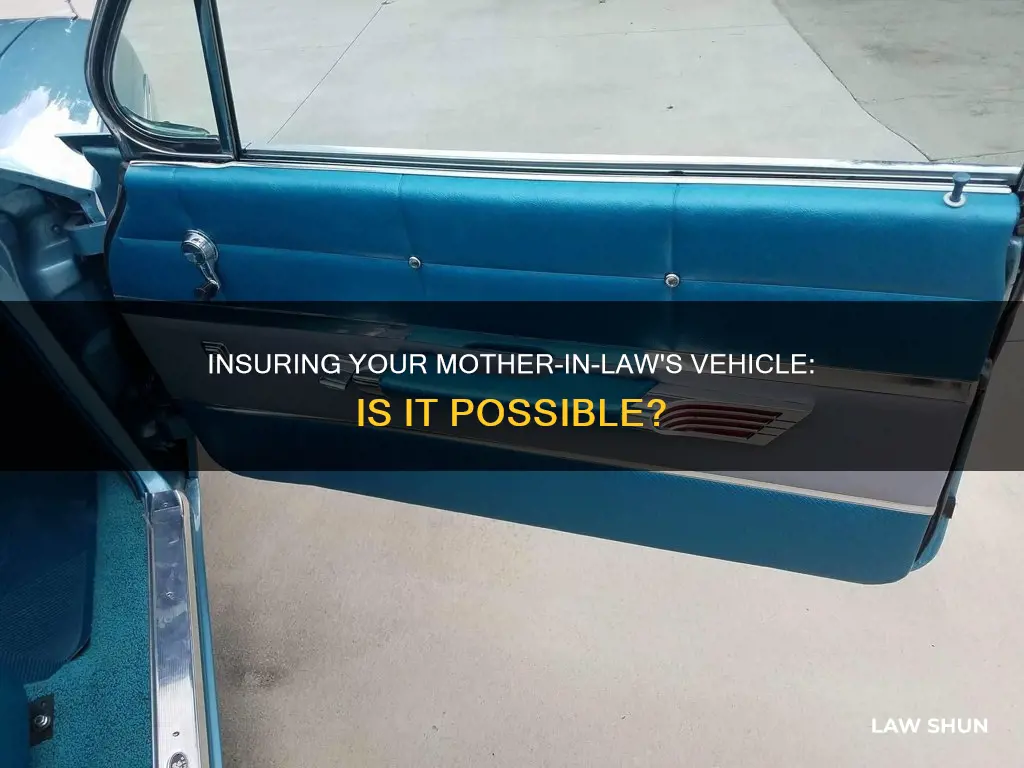 can i insure my mother in laws vehicle