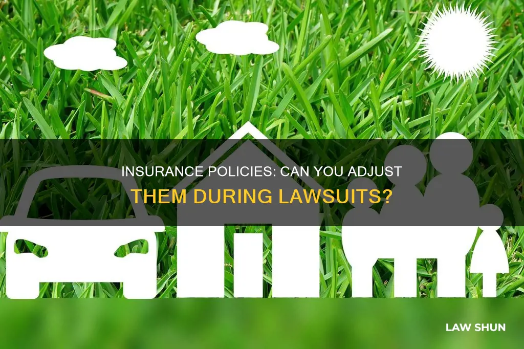 can i just insurance policies during law suit