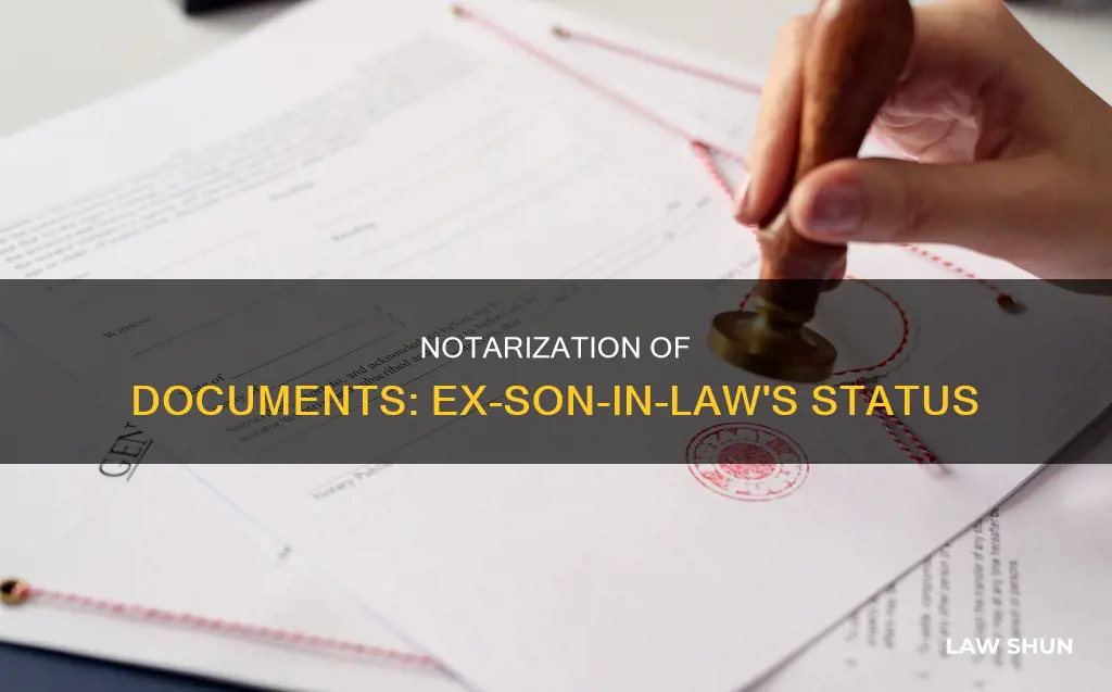 can i notarize an ex son-in law document