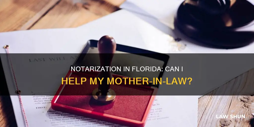 can i notarize for my mother in law in florida