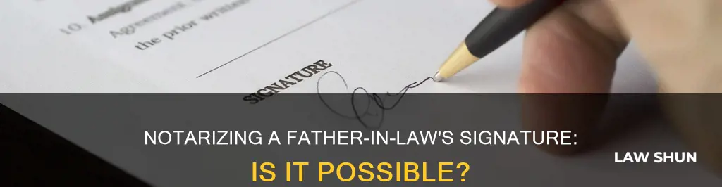 can i notarize my father in law