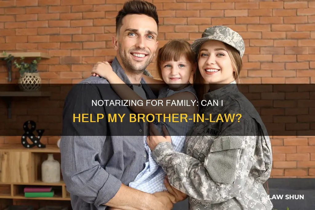 can i notorize for my brother in law