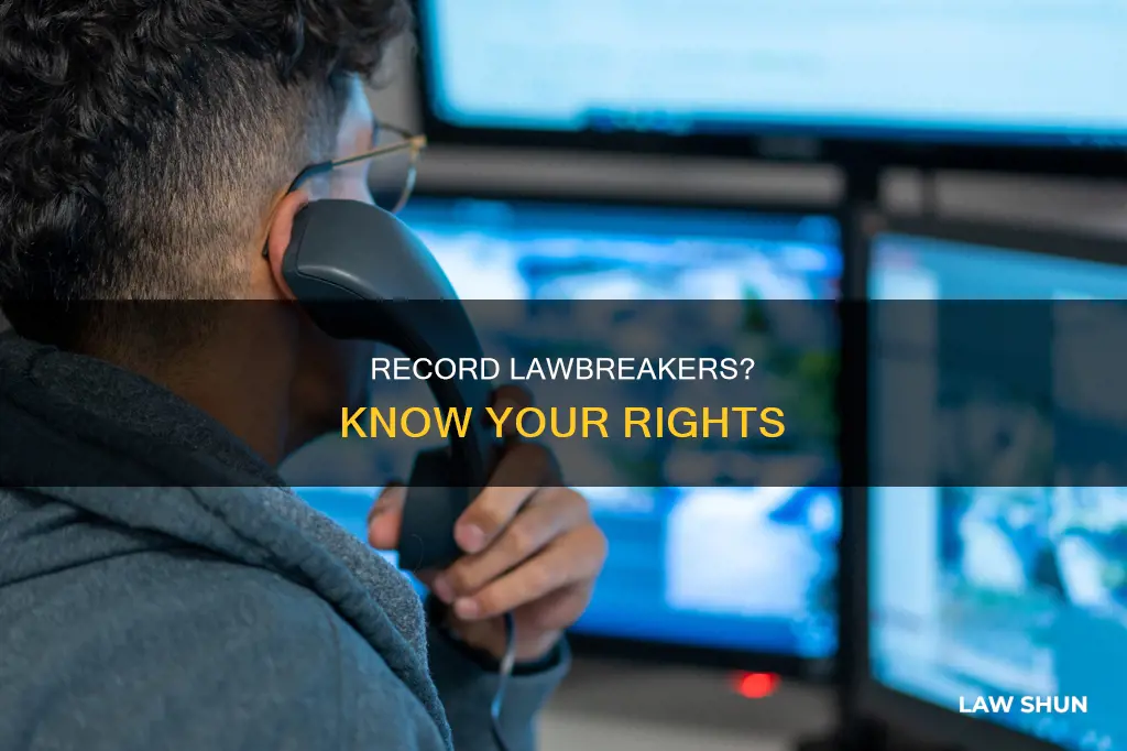 can i record someone breaking the law